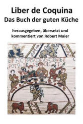 Liber de Coquina - Das Buch der guten Kuche - Robert Maier (ISBN: 9781542486637)