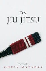 On Jiu Jitsu - Chris Matakas (ISBN: 9781546922902)