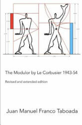 The Modulor by Le Corbusier 1943-54. Revised and Extended Edition. (2018)