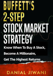 Buffett's 2-Step Stock Market Strategy: Know When To Buy A Stock Become A Millionaire Get The Highest Returns (ISBN: 9781735922904)
