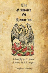 Grimoire of Honorius - Arthur Edward Waite (ISBN: 9781770832268)