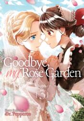 Goodbye, My Rose Garden Vol. 3 (ISBN: 9781645058151)