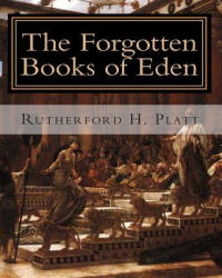 The Forgotten Books of Eden: Complete Edition - Rutherford H Platt (ISBN: 9781451590791)