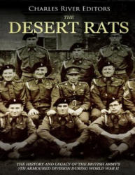 The Desert Rats: The History and Legacy of the British Army's 7th Armoured Division during World War II - Charles River Editors (ISBN: 9781986940146)