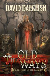 The Old Ways: The Paladins #3 - David Dalglish (ISBN: 9781468172935)