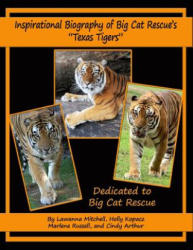 Inspirational Biography of Big Cat Rescue's Texas Tigers - Holly Kopacz, Marlene Russell, Cindy Arthur (ISBN: 9781093929324)