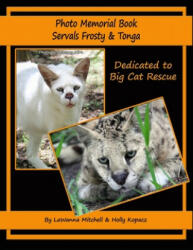 Photo Memorial Book Servals Frosty & Tonga - Holly Kopacz, Lawanna Mitchell (ISBN: 9781701745445)