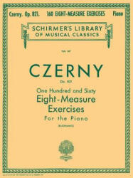 160 Eight-Measure Exercises, Op. 821: Piano Technique - Czerny Carl, Carl Czerny, Giuseppe Buonamici (ISBN: 9780793559312)