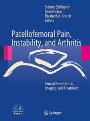 Patellofemoral Pain, Instability, and Arthritis - Stefano Zaffagnini, David Dejour, Elizabeth A. Arendt (ISBN: 9783642054235)