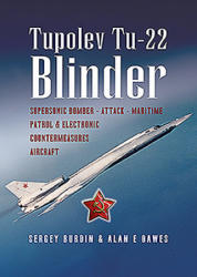 Tupolev Tu-22 Blinder: Supersonic Bomber, Attack, Maritime Patrol and Electronic Countermeasures Aircraft - Alan Dawes (ISBN: 9781526783417)
