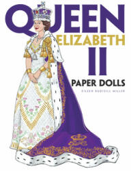 Queen Elizabeth II Paper Dolls - Eileen Rudisill Miller (ISBN: 9780486845548)
