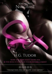 Sex: How The Narcissist Views Sex and the Role It Plays In Your Entanglement - H. G. Tudor (ISBN: 9781081968847)