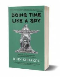 DOING TIME LIKE A SPY - JOHN KIRIAKOU (ISBN: 9781947856325)