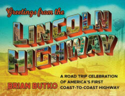 Greetings from the Lincoln Highway - Brian Butko (ISBN: 9781493041671)