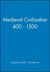Medieval Civilization 400-1500 - Jacques Le Goff (ISBN: 9780631175667)