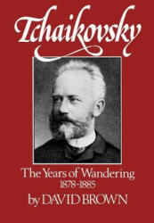Tchaikovsky: The Years of Wandering 1878-1885 (ISBN: 9780393336047)