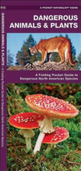Dangerous Animals & Plants - James Kavanagh (ISBN: 9781583553091)
