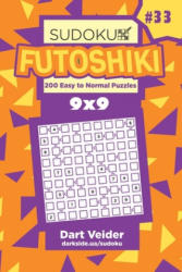 Sudoku Futoshiki - 200 Easy to Normal Puzzles 9x9 (Volume 33) - Dart Veider (ISBN: 9781699794968)