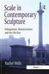 Scale in Contemporary Sculpture - WELLS (ISBN: 9781138270695)