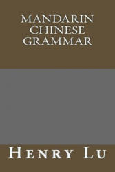Mandarin Chinese grammar - Henry C Lu (ISBN: 9781502461032)
