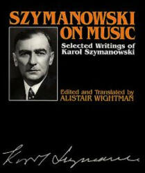 Szymanowski on Music - Karol Szymanowski (ISBN: 9780907689393)
