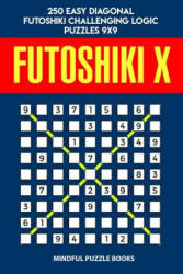 Futoshiki X: 250 Easy Diagonal Futoshiki Challenging Logic Puzzles 9x9 - Mindful Puzzle Books (ISBN: 9781071359549)