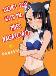 Don't Toy With Me Miss Nagatoro, Volume 6 - Nanashi (ISBN: 9781949980981)