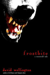 Frostbite: A Werewolf Tale - David Wellington (ISBN: 9780307460837)