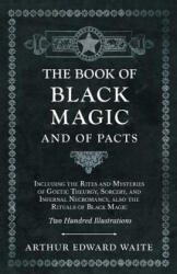 Book of Black Magic and of Pacts - Arthur Edward Waite (ISBN: 9781528709804)