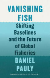 Vanishing Fish - Daniel Pauly, Jennifer Jacquet (ISBN: 9781771643986)