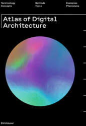 Atlas of Digital Architecture - Terminology Concepts Methods Tools Examples Phenomena (ISBN: 9783035619898)