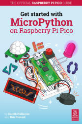 Get Started with MicroPython on Raspberry Pi Pico - Gareth Halfacree, Ben Everard (ISBN: 9781912047864)