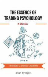 The Essence of Trading Psychology In One Skill - Yvan Byeajee (ISBN: 9781530731893)