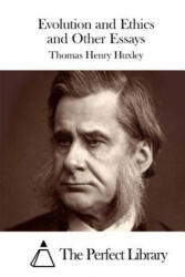Evolution and Ethics and Other Essays - Thomas Henry Huxley, The Perfect Library (ISBN: 9781511843362)