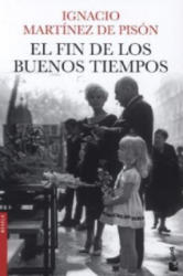 El Fin De Los Buenos Tiempos ("Book Et") - Ignacio Martínez de Pisón (ISBN: 9788432220753)