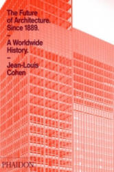 Future of Architecture Since 1889 - Jean-Louis Cohen (ISBN: 9780714845982)