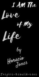 I Am The Love Of My Life - Horacio Jones (ISBN: 9781512356571)