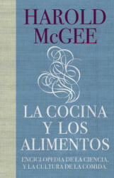La cocina y los alimentos : enciclopedia de la ciencia y la cultura de la comida - Harold James McGee, Juan Manuel Ibeas Delgado (ISBN: 9788483067444)