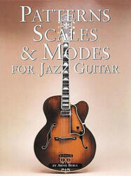 Patterns Scales & Modes For Jazz Guitar - Arnie Berle (ISBN: 9780825625527)
