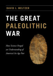 Great Paleolithic War - David J. Meltzer (ISBN: 9780226293226)