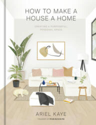 How to Make a House a Home - Ariel Kaye (ISBN: 9781984826466)