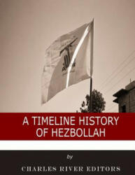 A Timeline History of Hezbollah - Charles River Editors, M CLEMENT HALL (ISBN: 9781986037426)