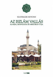Az iszlám vallás alapjai, irányzatai és misztikus útja (2021)