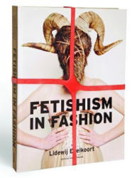 Fetishism in Fashion - Lidewij Edelkoort (ISBN: 9789491727139)