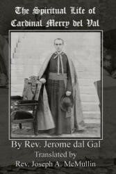 The Spiritual Life of Cardinal Merry del Val (ISBN: 9781953746375)