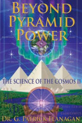 Beyond Pyramid Power - The Science of the Cosmos II - Dr G Patrick Flanagan, Joseph a Marcello (ISBN: 9781530859153)