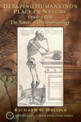Debating Humankind's Place in Nature, 1860-2000 - Richard Delisle (ISBN: 9780131773905)