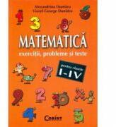 Matematica. Exercitii, probleme si teste, clasele I - Alexandrina Dumitru (ISBN: 9789731351483)