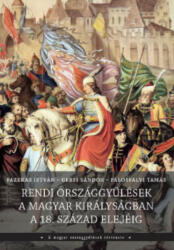 Rendi országgyűlések a magyar királyságban a 18. század elejéig (ISBN: 9786155948411)