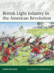 British Light Infantry in the American Revolution - Stephen Walsh (ISBN: 9781472842497)